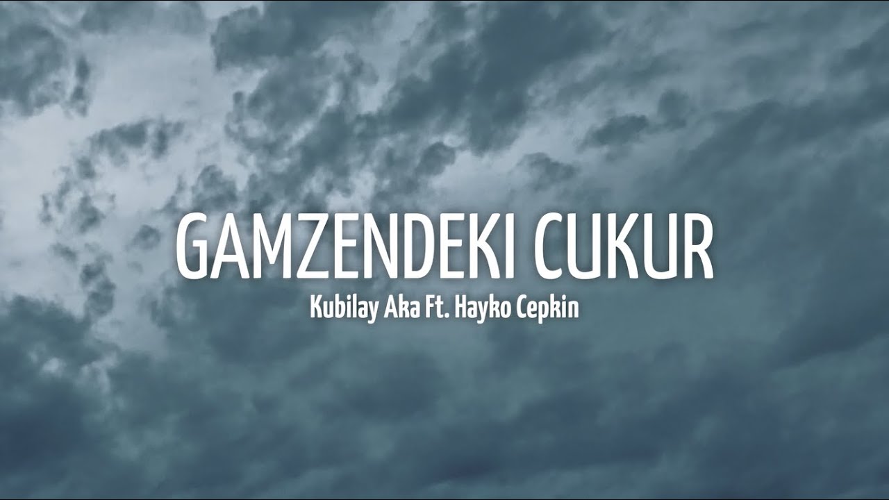 Kubilay Aka Ft. Hayko Cepkin - GAMZENDEKİ &Ccedil;UKUR (S&ouml;zleri/Lyrics)