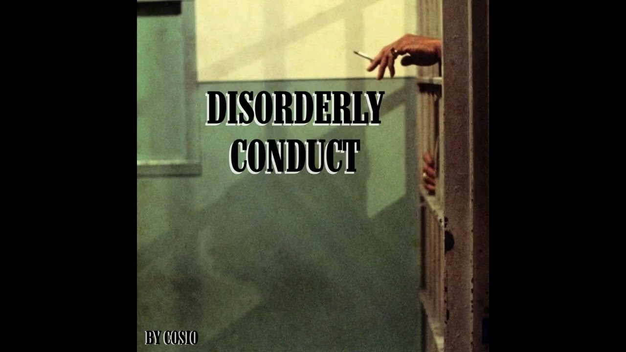 Disorderly Conduct (Prod. By Cosio)