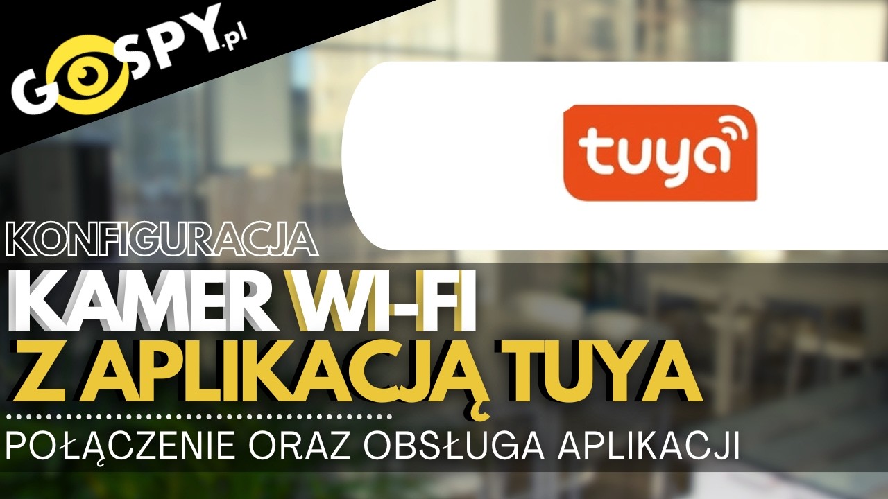 KAMERA A2 WI-FI- KONFIGURACJA Z APLIKACJĄ  TUYA - WERSJA 2023| GOSPY.PL