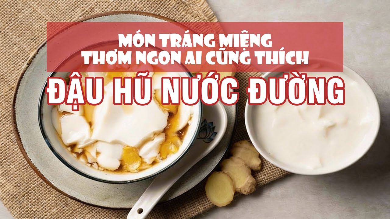 Đậu Hũ Nước Đường | Giang Can Cook | Nấu Ăn Ngon Tại Nhà.