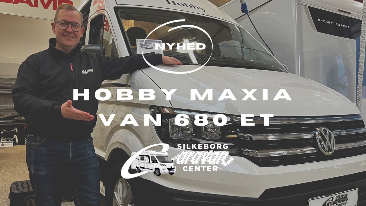 Opdag den nye Hobby MAXIA VAN 680 ET - Luksus Camper Van | Silkeborg Caravan Center