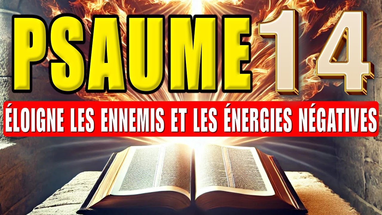 ✝️PUISSANT PSAUME 14 - CONTRE LES ENNEMIS, MAUVAISE &Eacute;NERGIE - VOIES VERS LA PROSP&Eacute;RIT&Eacute;.