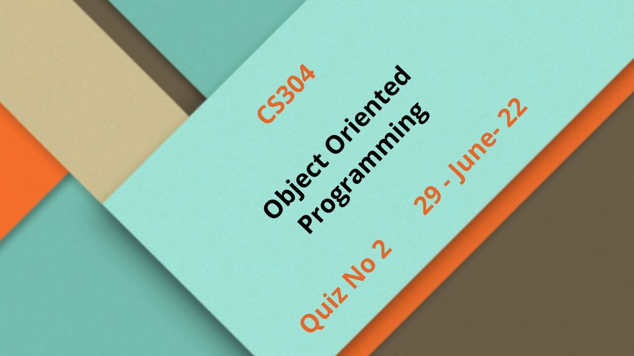 CS 304 Object Oriented Programming Quiz no 2