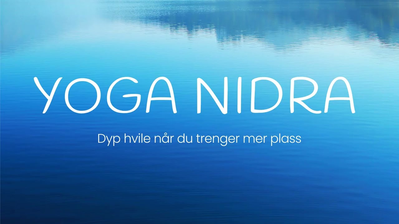 37 Minutter Yoga Nidra på norsk: Dyp hvile når du trenger mer plass