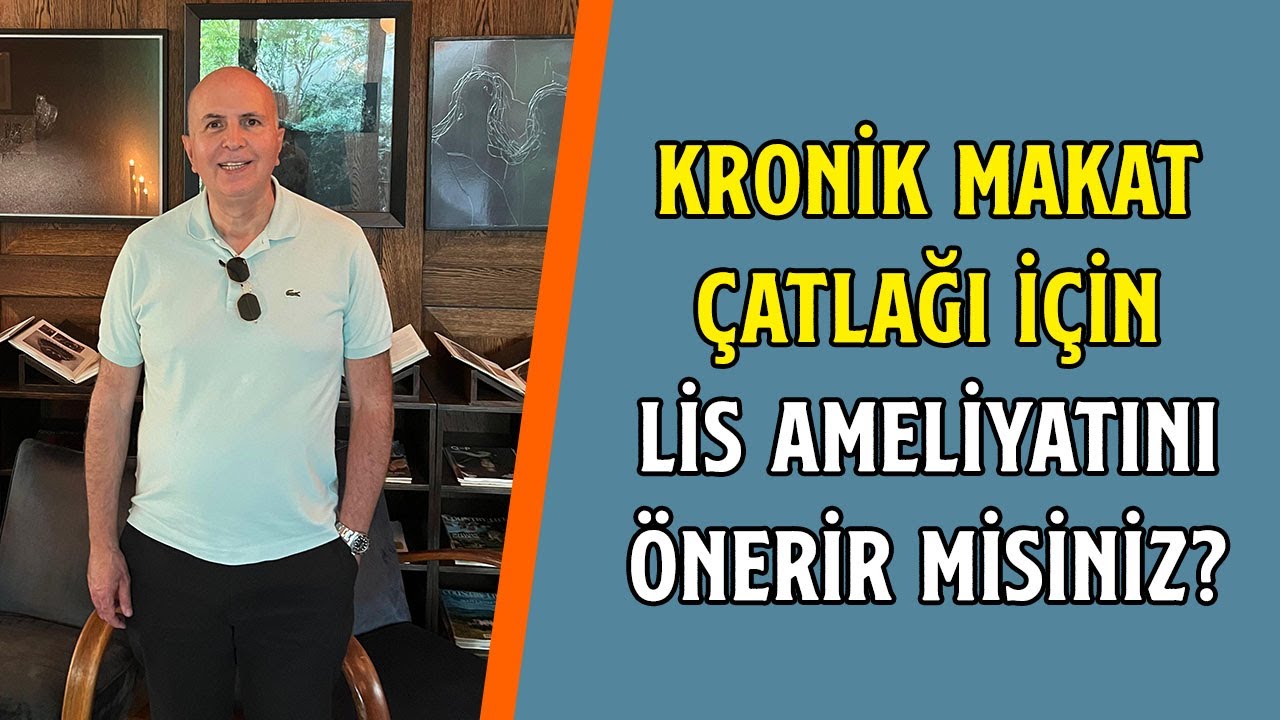 Kronik Makat Çatlağı İçin LİS Ameliyatını Önerir Misiniz? | Prof. Dr. Korhan Taviloğlu