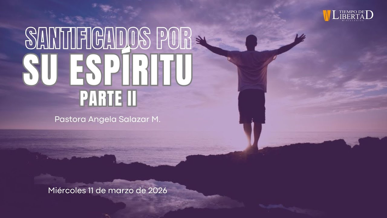 SANTIFICADOS POR SU ESPÍRITU PARTE II