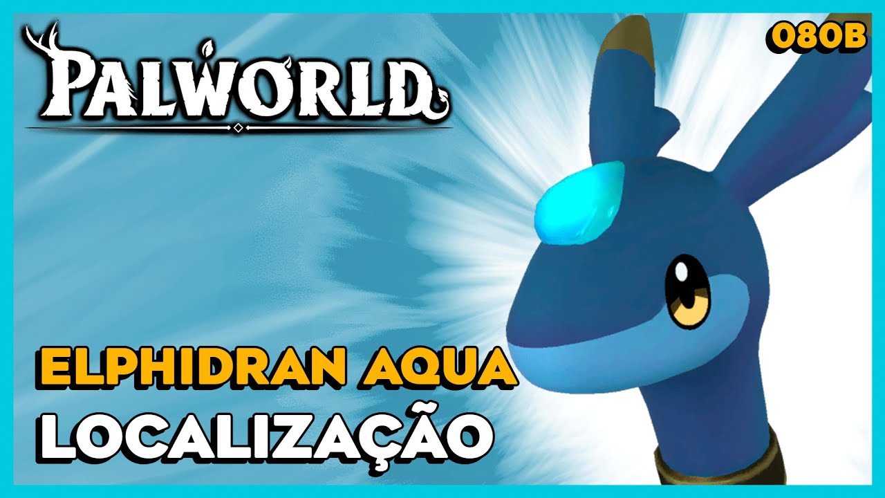 PALWORLD: 080B - ELPHIDRAN AQUA - LOCALIZA&Ccedil;&Atilde;O