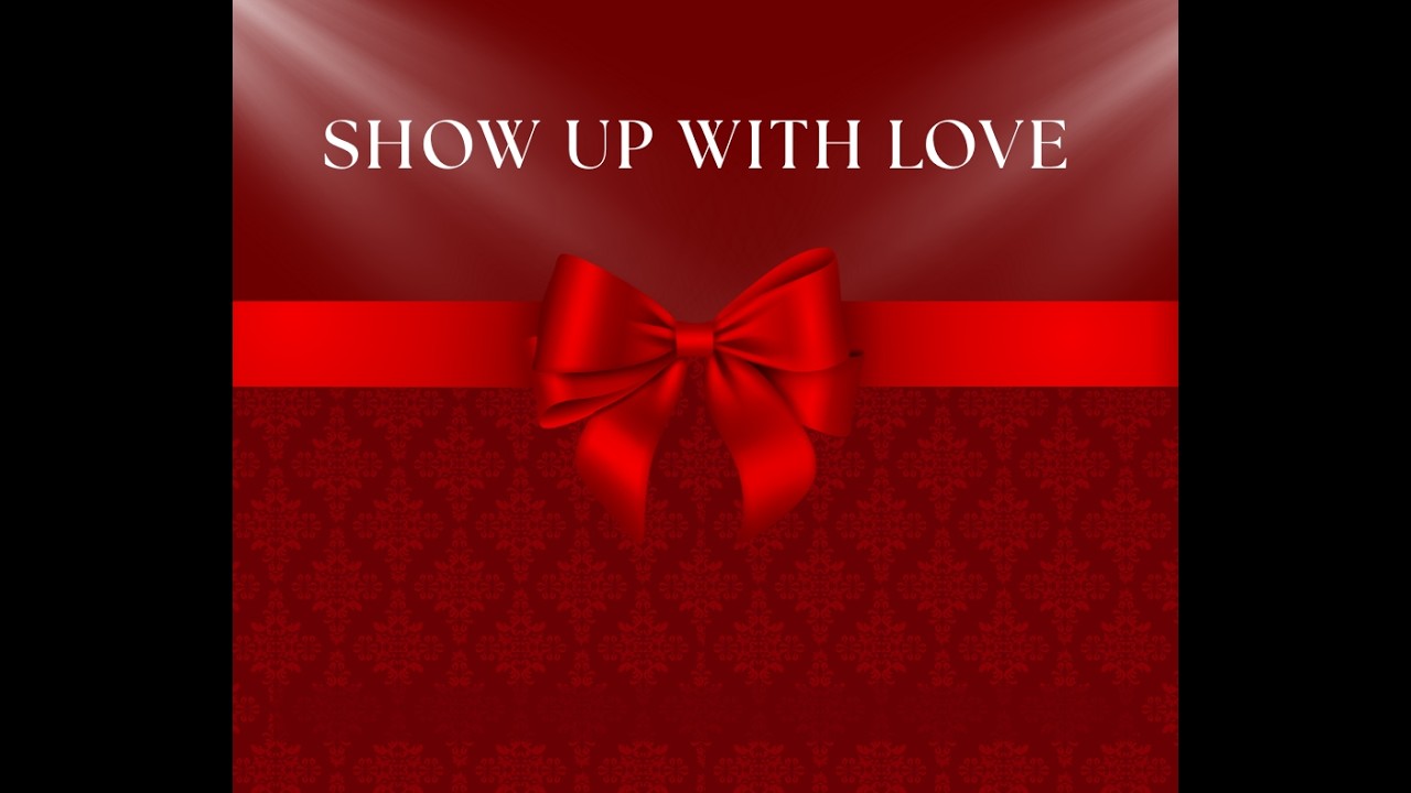 “Show Up with Love”