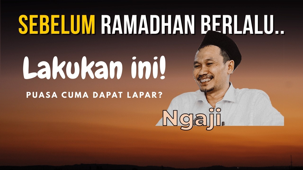 Gus Baha - Sebelum Ramadhan Berlalu.. Puasa Cuma dapat lapar? Cara tingkatkan Iman