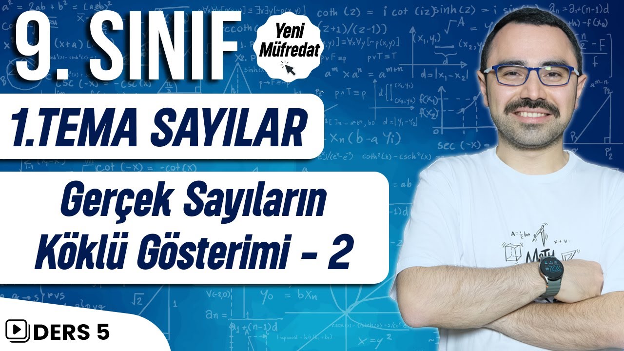 Gerçek Sayıların Köklü Gösterimi 2 | 9.Sınıf Matematik | Yeni Müfredat | Ders 5