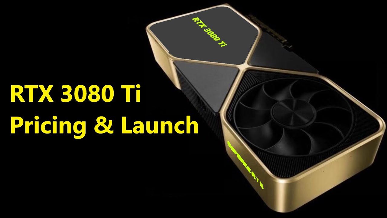 RTX 3080 Ti + 3070 Ti Pricing & Release Date: New Nvidia Hardware to Fight New AMD Software