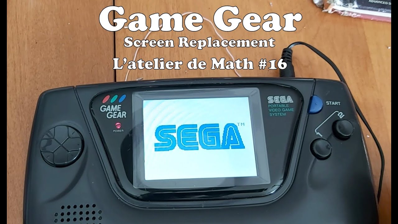 L'atelier de Math #16 - Game Gear/Screen Replacement (4 de 4)