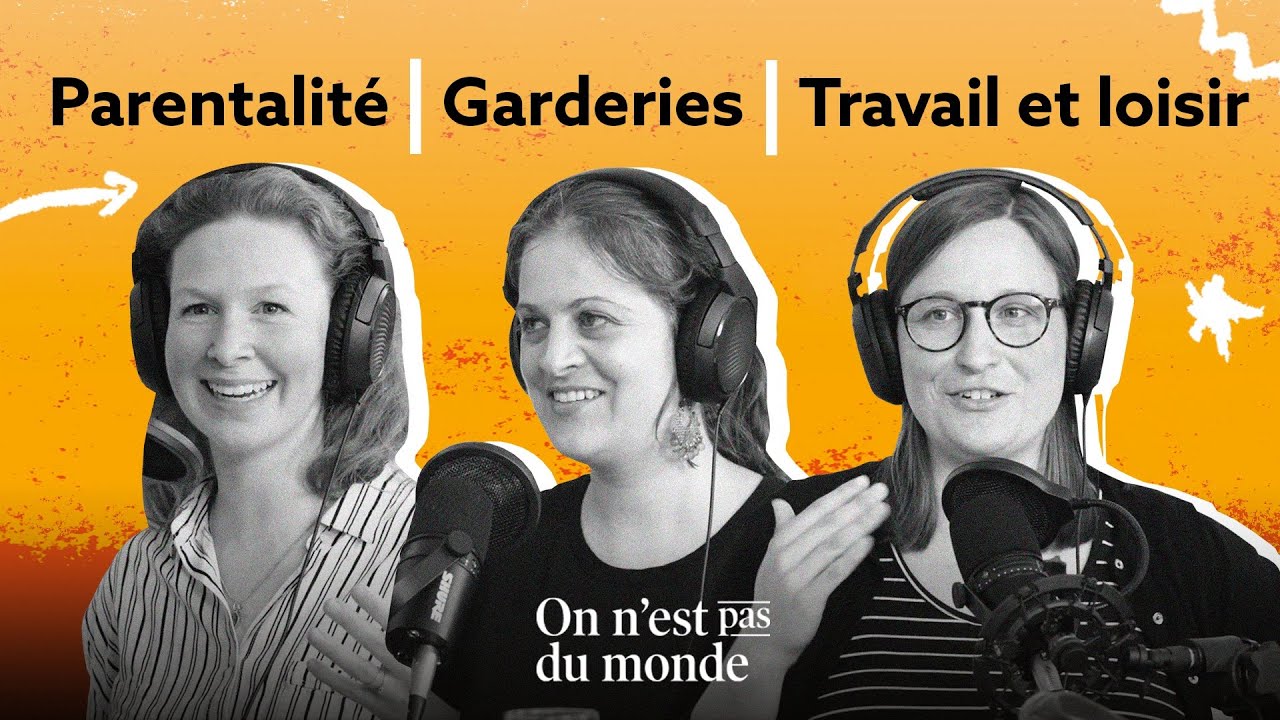 ON N'EST PAS DU MONDE E275 - Parentalité | Garderies | Travail et loisir