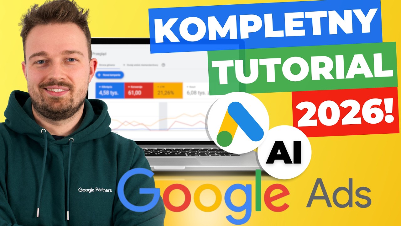 Google Ads od A do Z. Odmień swój marketing w 2026!