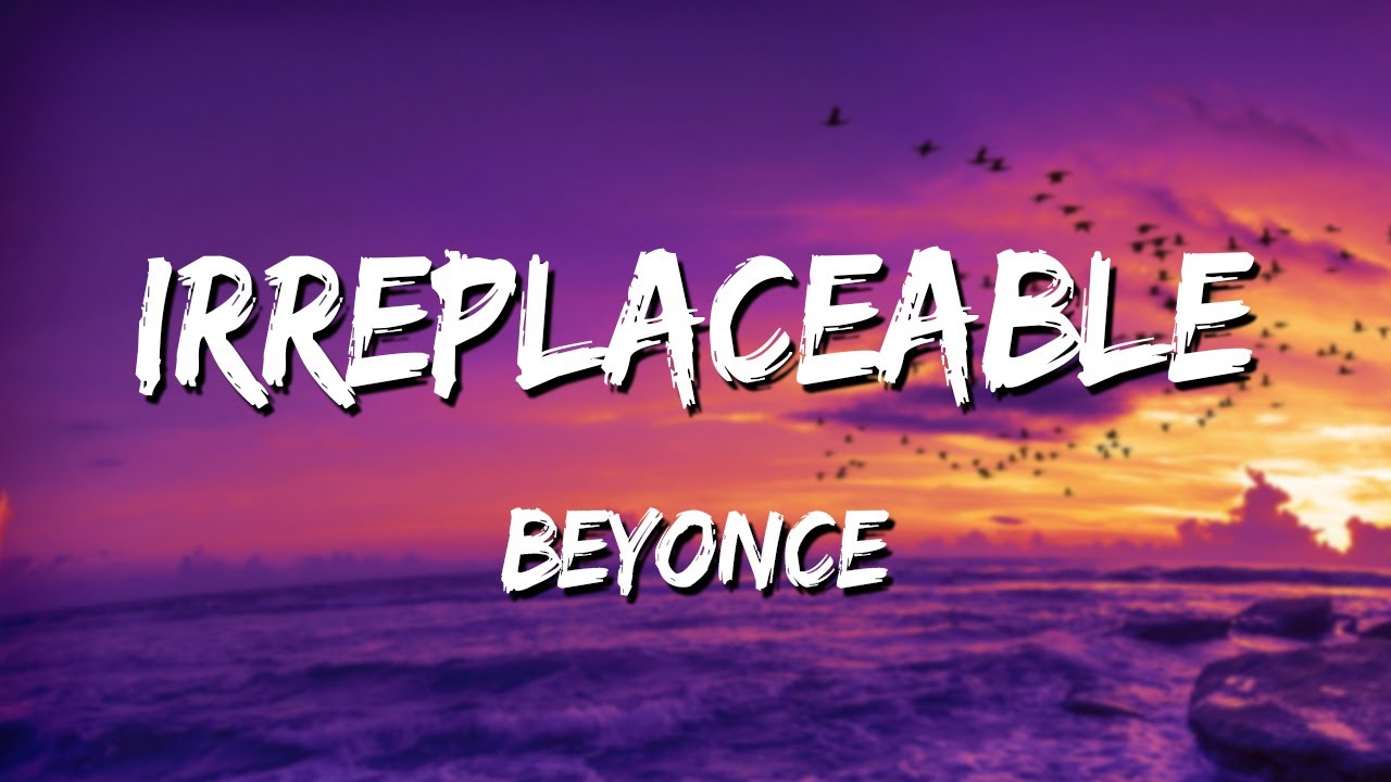 Beyonc&eacute; - Irreplaceable (Lyrics)  🎵