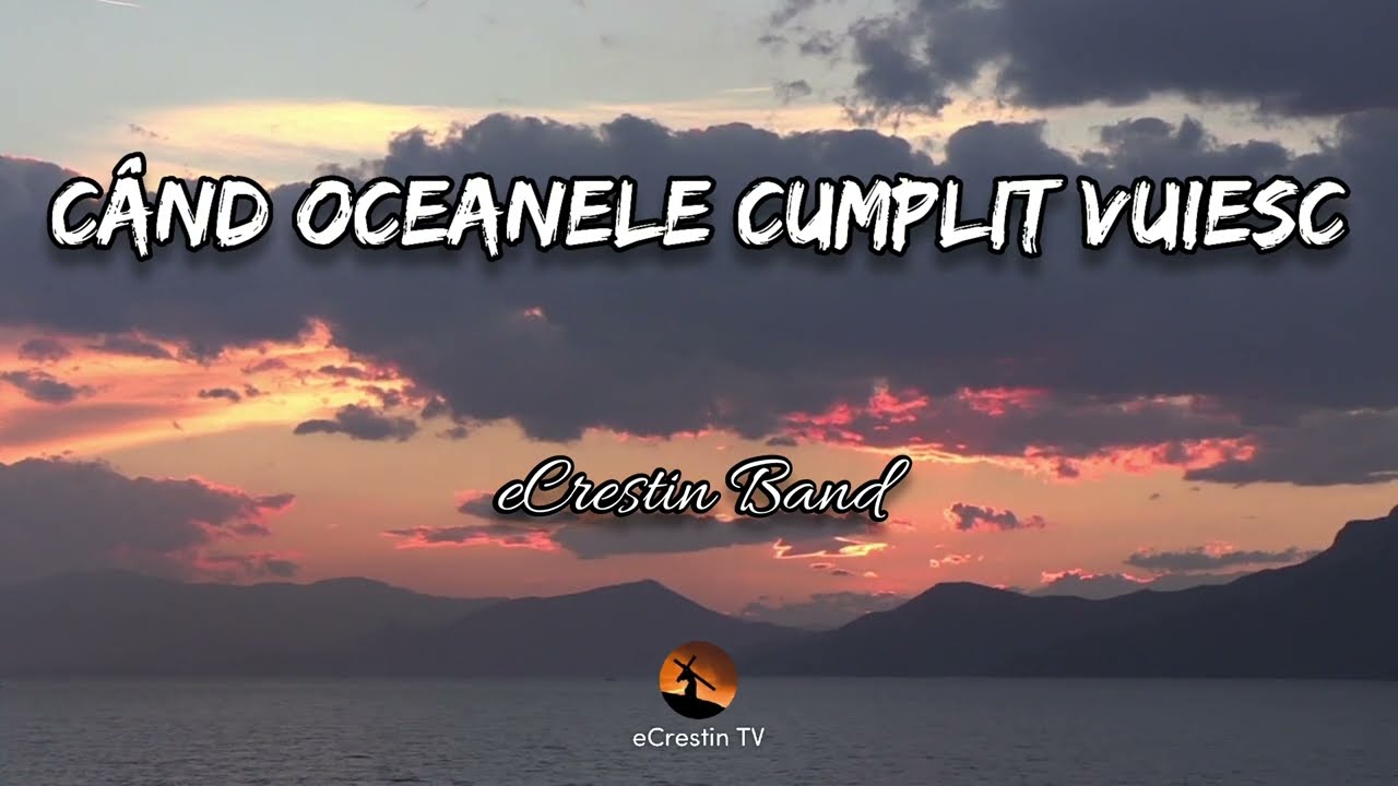 Cand oceanele cumplit vuiesc - eCrestin Band