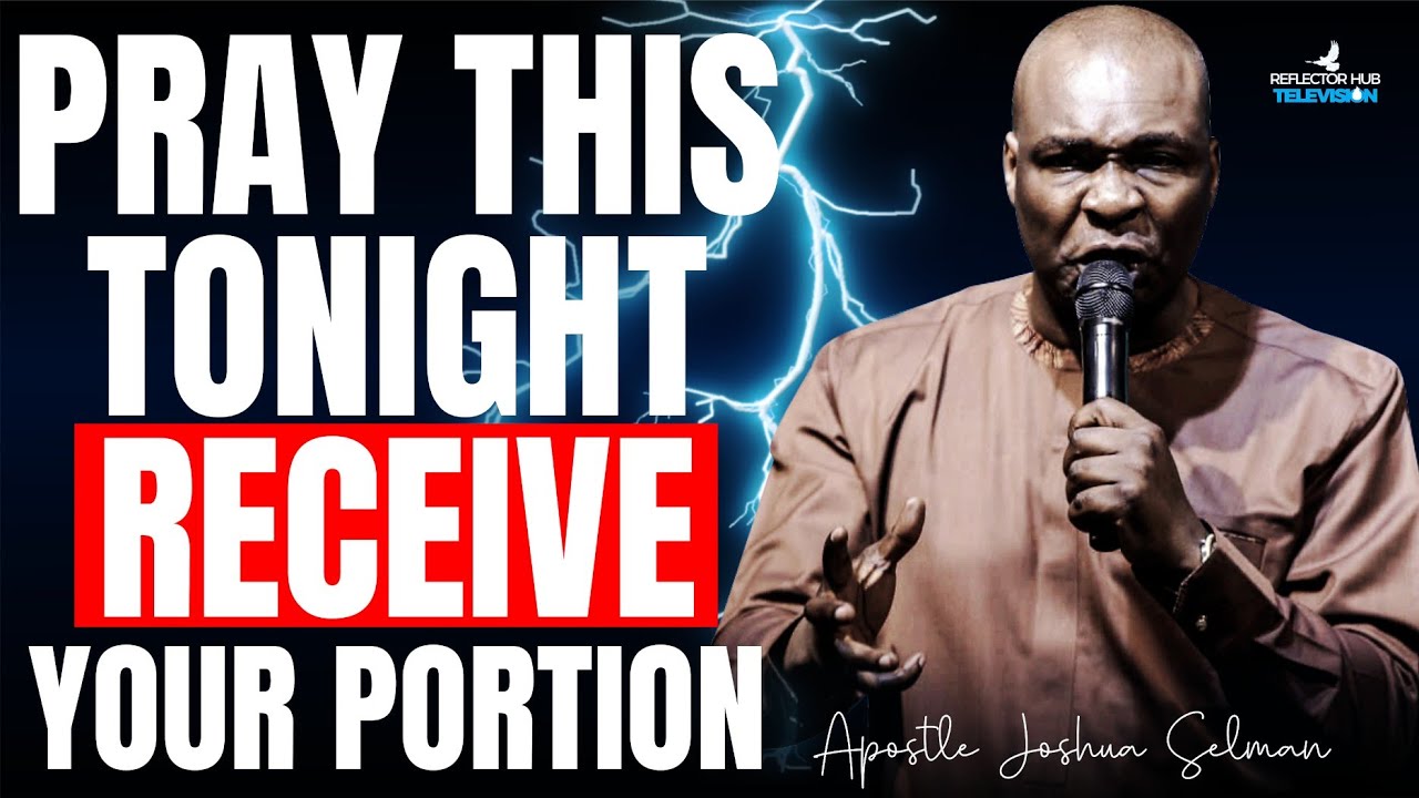 Receive Your Portion From God &ndash; Dangerous Midnight Prayers | Apostle Joshua Selman