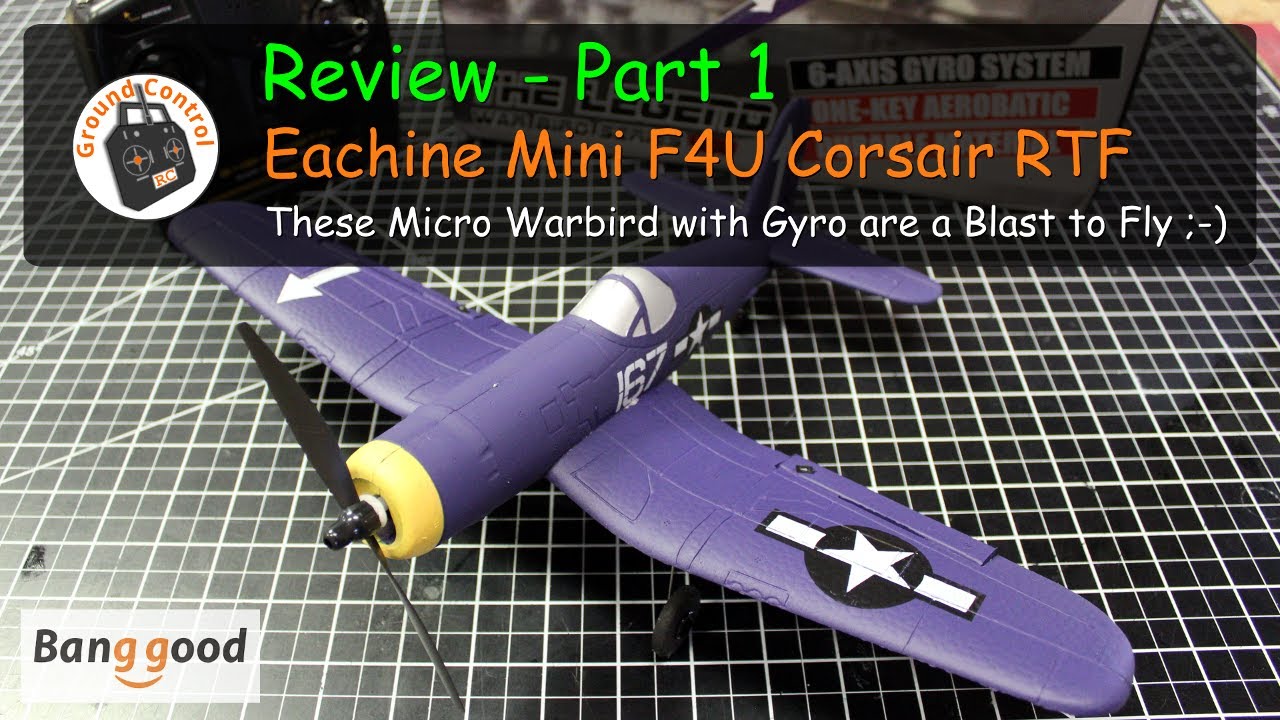 Eachine Mini F4U Corsair RTF Warbird with Gyro - Review Part 1