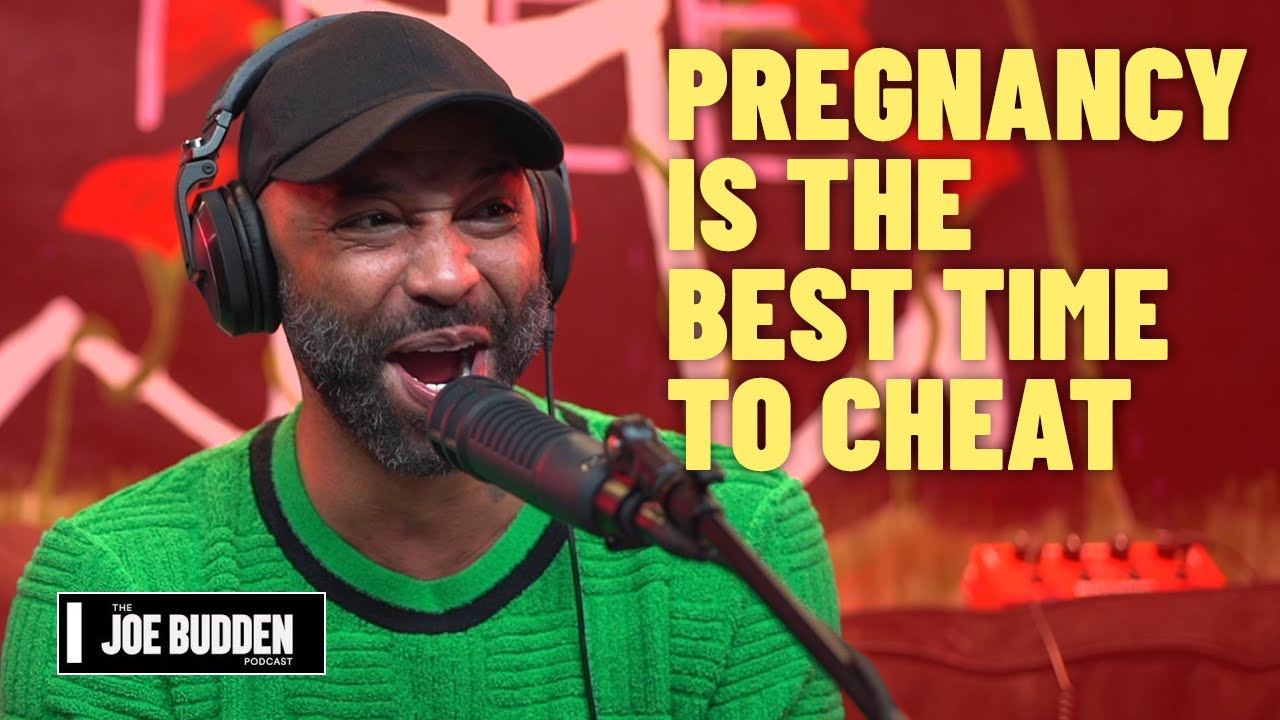 Pregnancy Is The Best Time To Cheat | The Joe Budden Podcast
