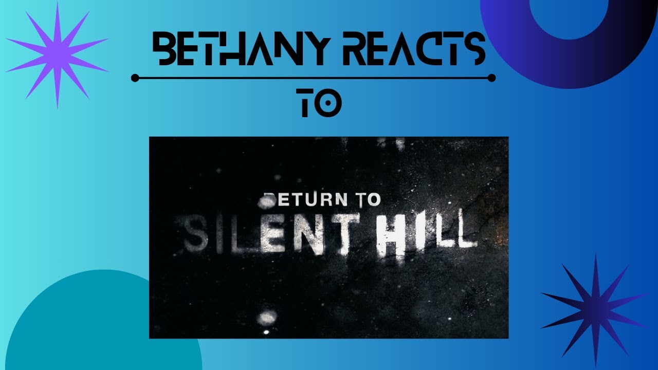 Bethany Reacts, Reviews Silent Hill