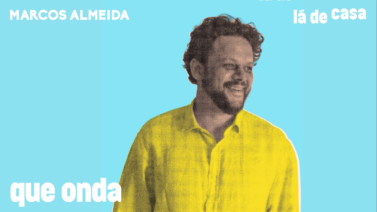 Marcos Almeida &ndash; QUE ONDA (L&aacute; de Casa)