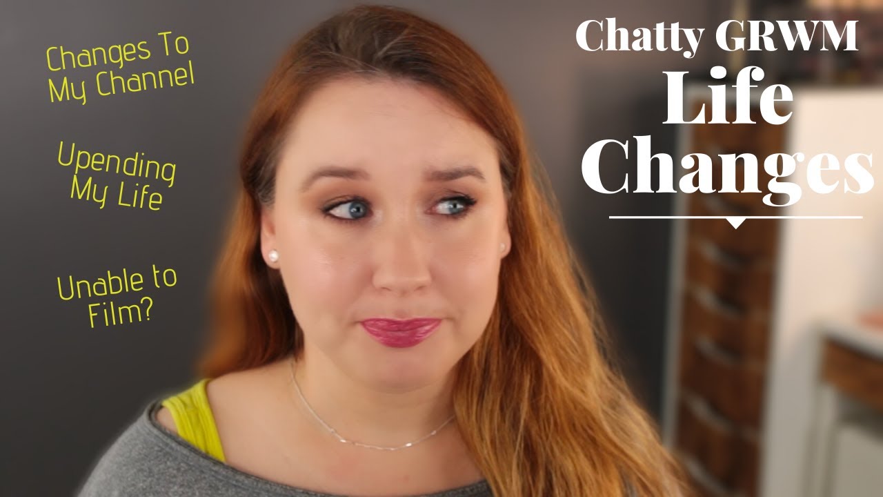 Chatty GRWM: Major Life Changes & Impact to My Channel