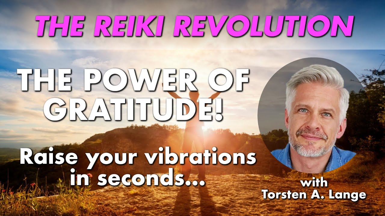 The Power Of Gratitude | The Reiki Revolution | Torsten A. Lange