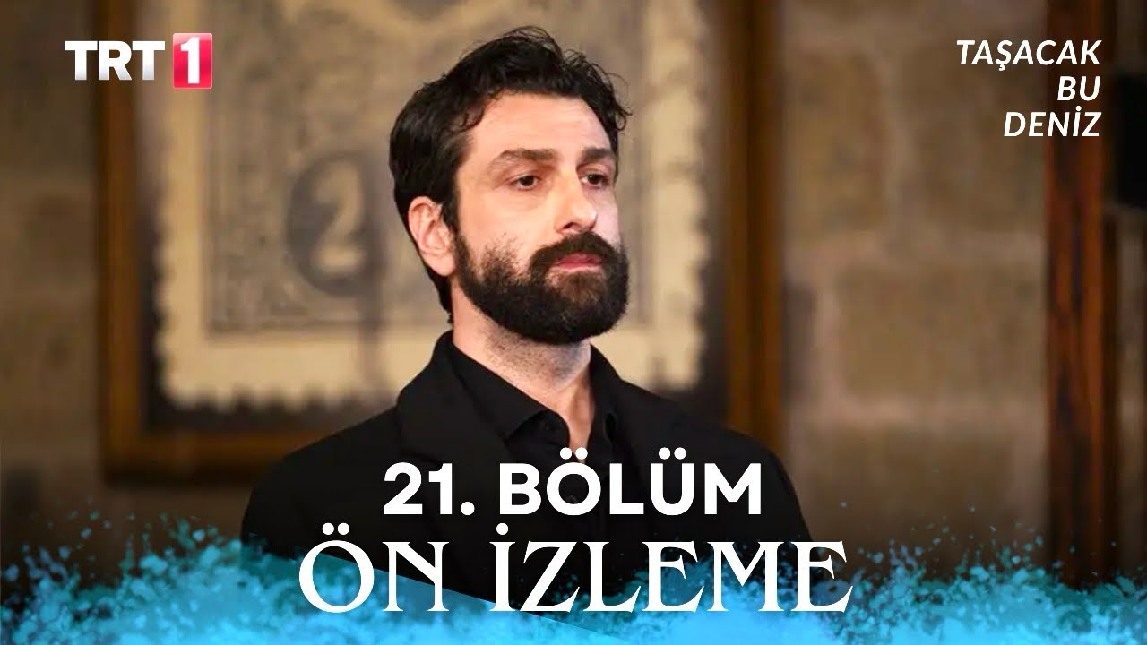 Taşacak Bu Deniz 21. Bölüm Ön İzleme