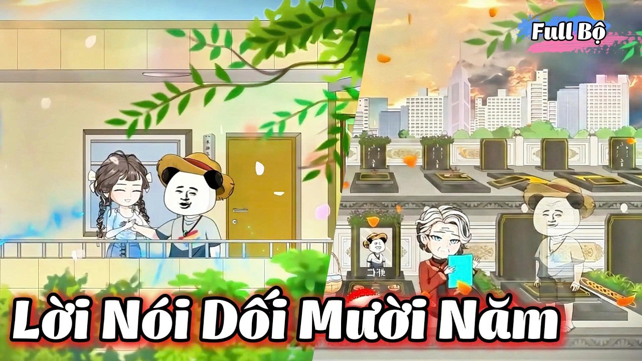 ( Full Bộ ) Lời Nói Dối Mười Năm l Hanuu