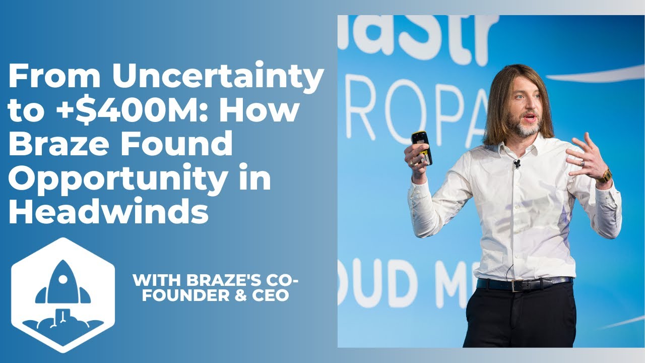 From Uncertainty to +$400M: How Braze Found Opportunity in Headwinds with Braze Co-Founder & CEO