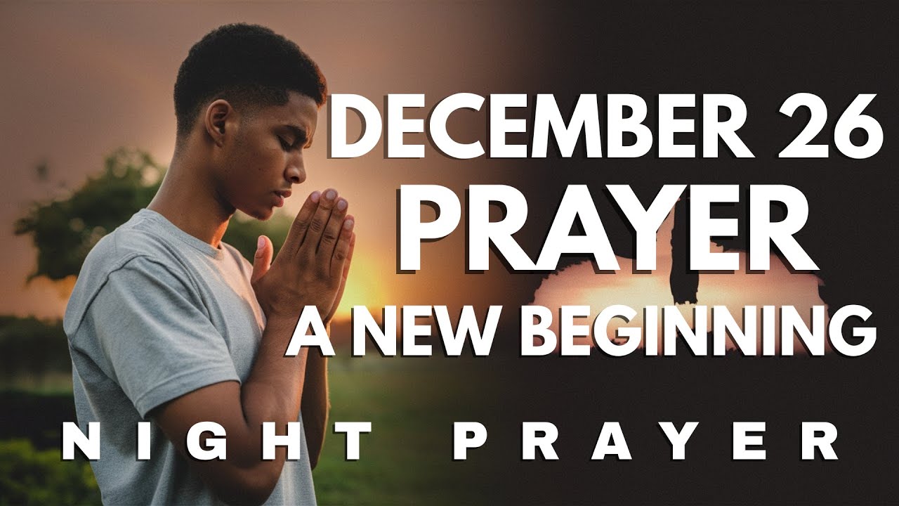 December 26 Prayer For Blessings And A New Beginning | Jesus