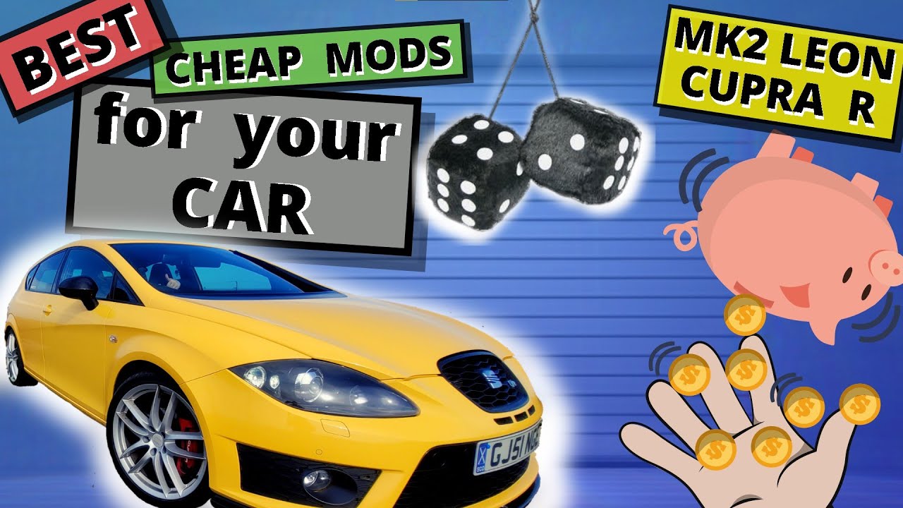 BEST Cheap Mods for your Car | Easy Car Mods MK2 Leon Cupra R 1P1