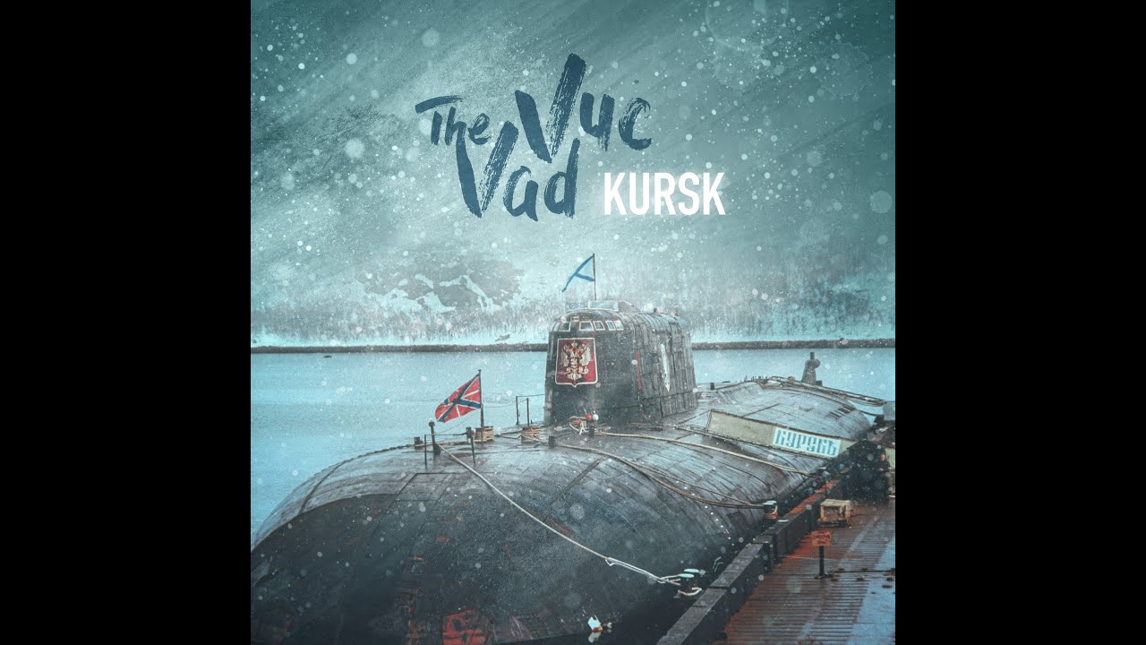 THE VAD VUC • KURSK