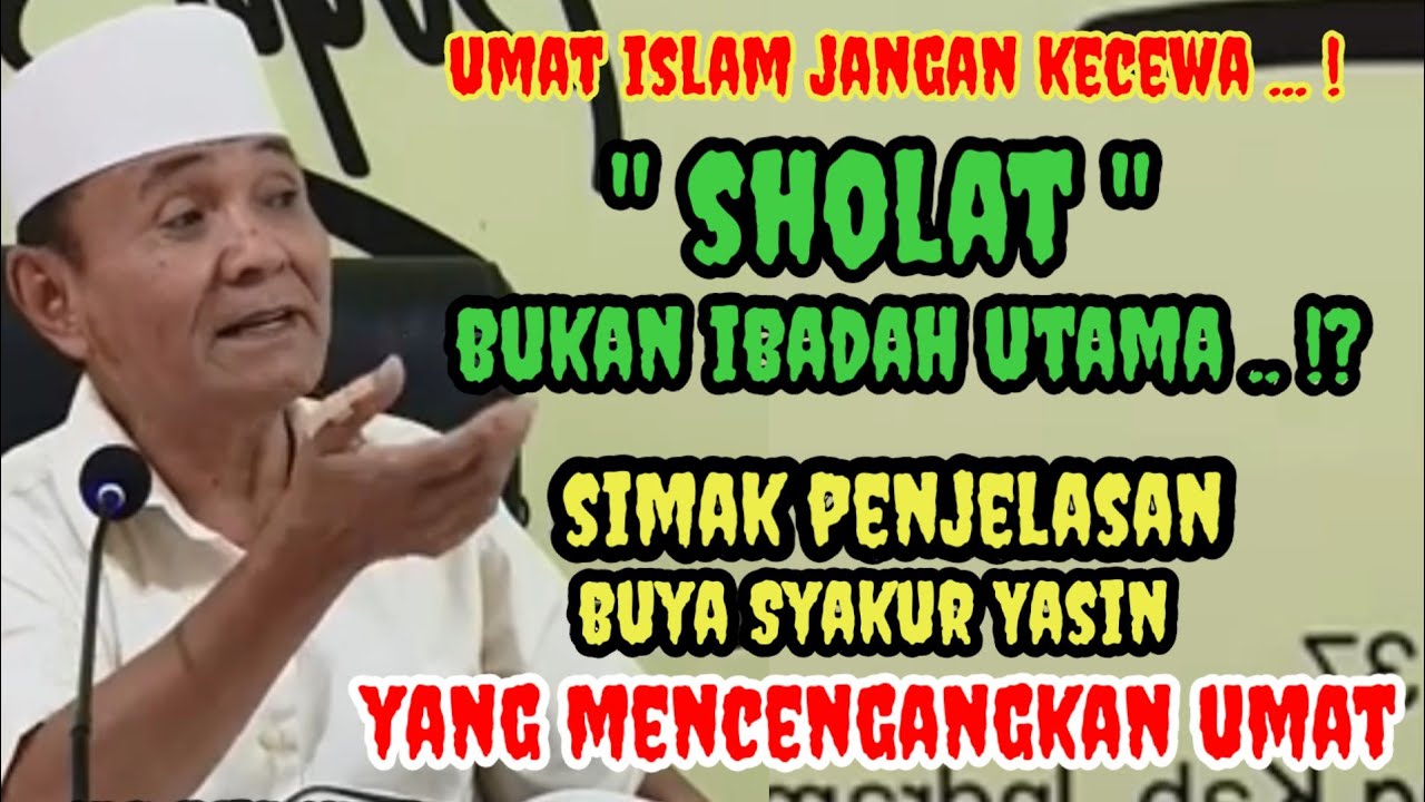 Apakah benar sholat bukan ibadah utama dalam Islam? _ Inilah Penjelasan Buya Syakur