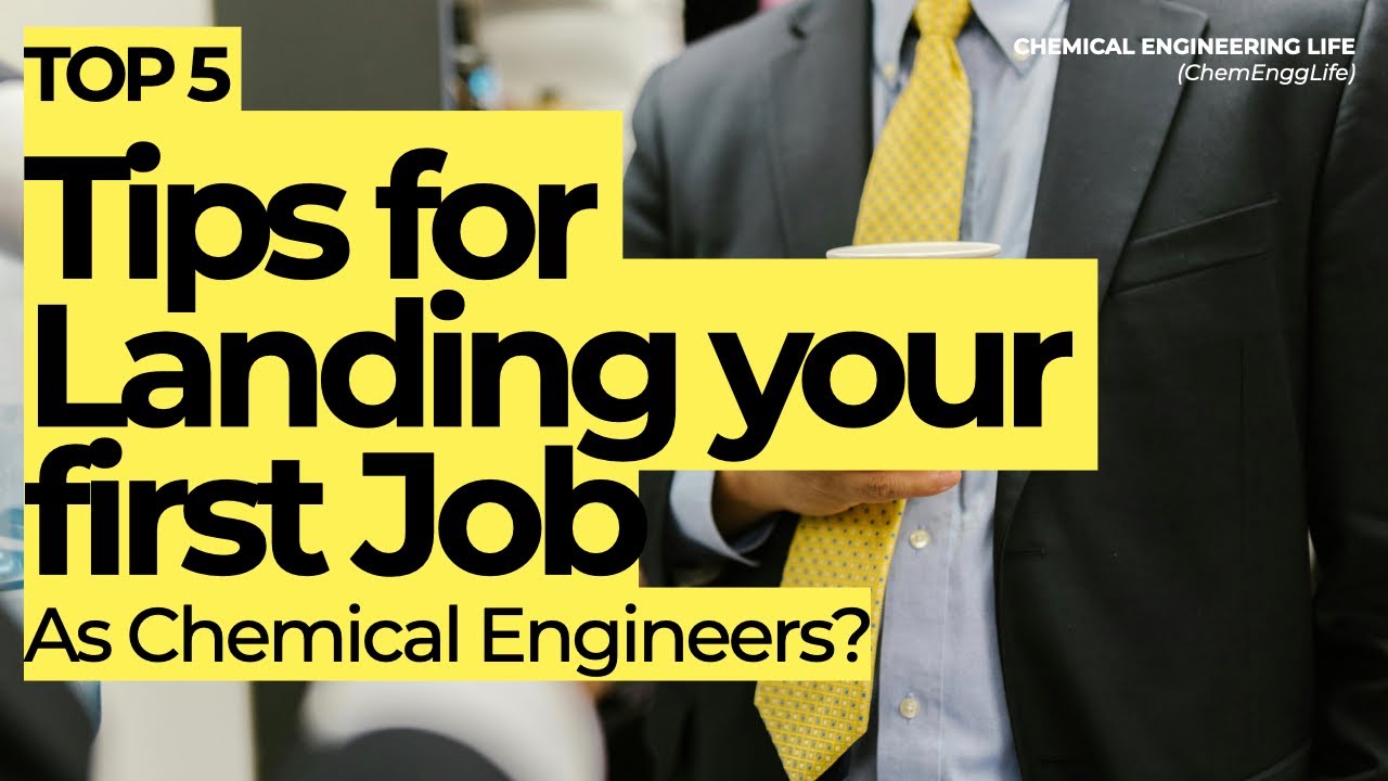 5 Tips for Landing your First Chemical Engineering Job | Top 5 | ChemEnggLife