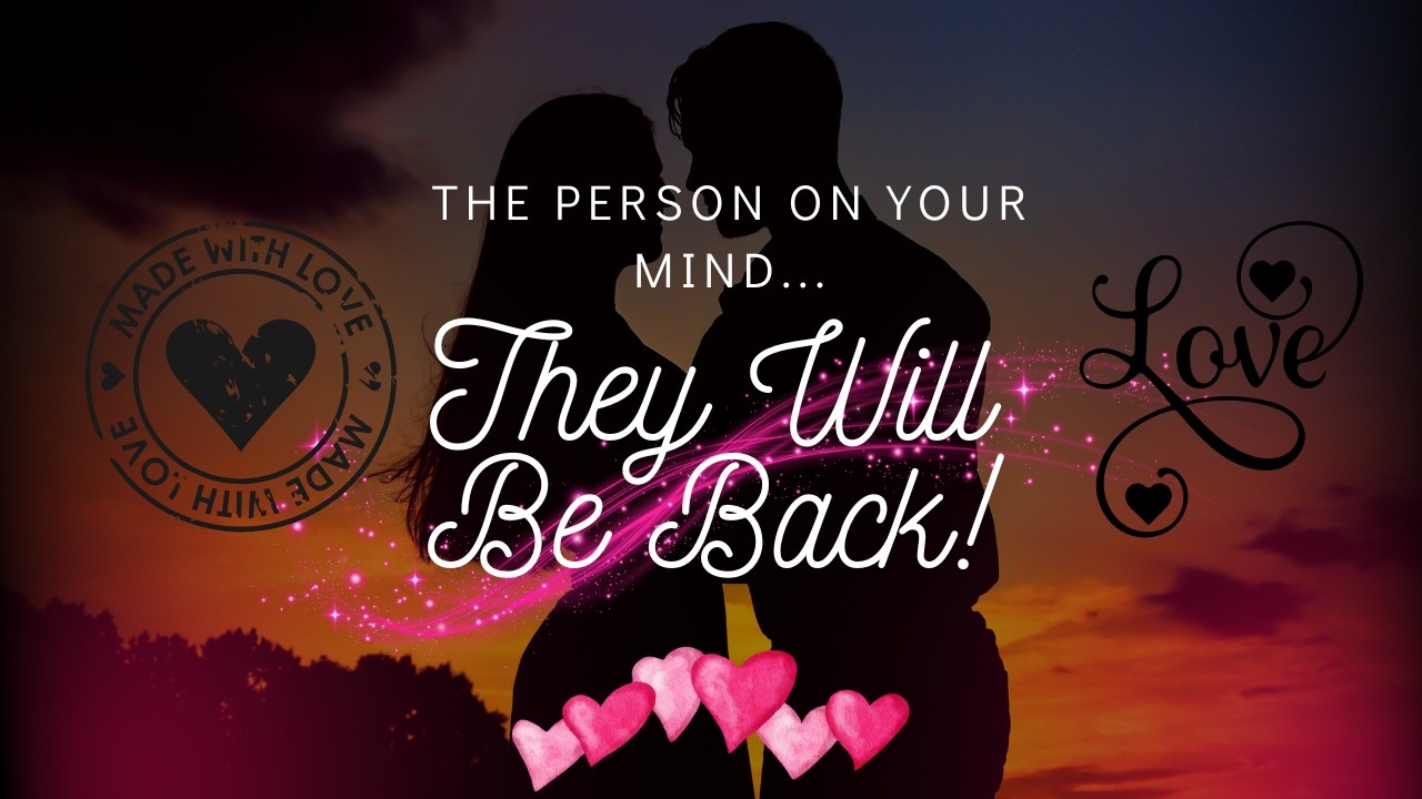 The Person On Your Mind: They Will BE BACK!! ❤️