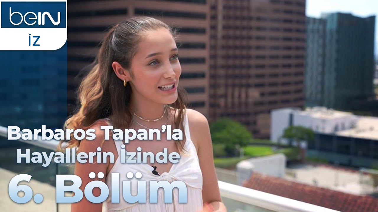 Barbaros Tapan'la Hayallerin İzinde 6. Bölüm - Eylül Sani
