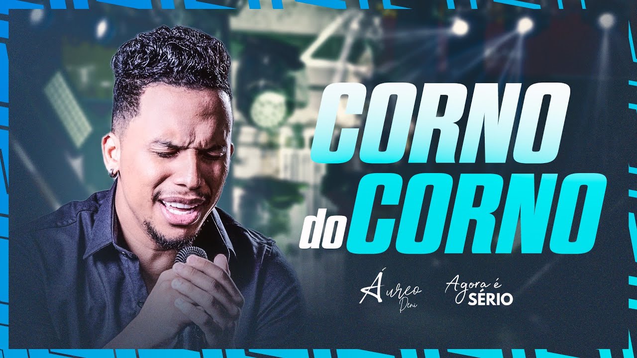 Áureo Deni - Corno do Corno | Agora é Serio