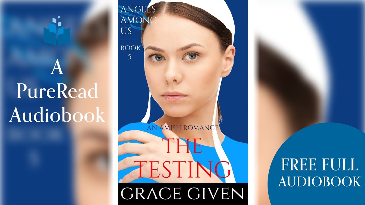 Full length Audiobook - The Testing - An Amish Romance by Grace Given