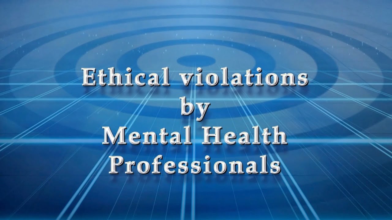 Ethical Violations of Mental Health Professionals