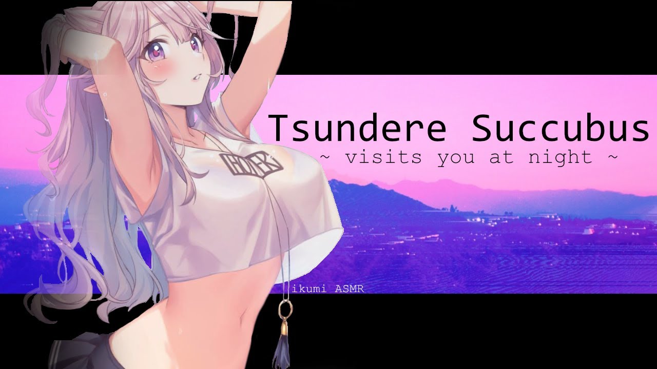 ~Tsundere Succubus Visits You at Night~ (PART 2)
