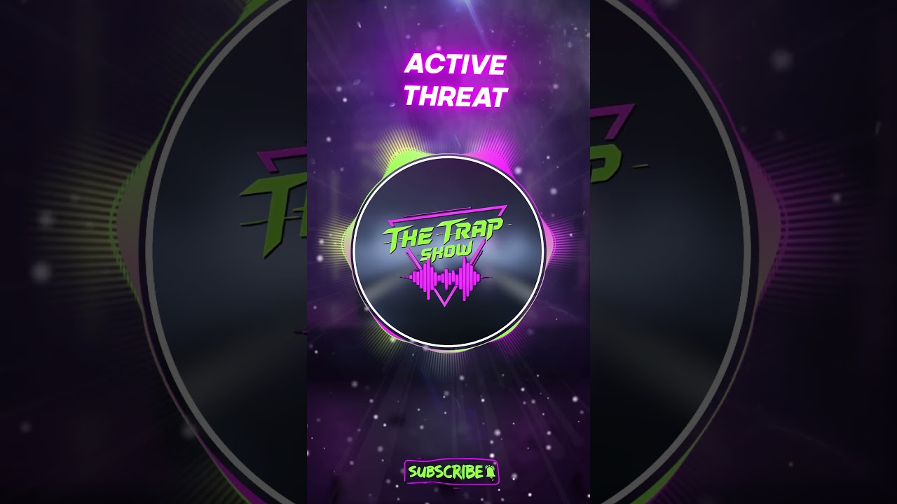 Active Threat ⚠️ Trap Vibes 