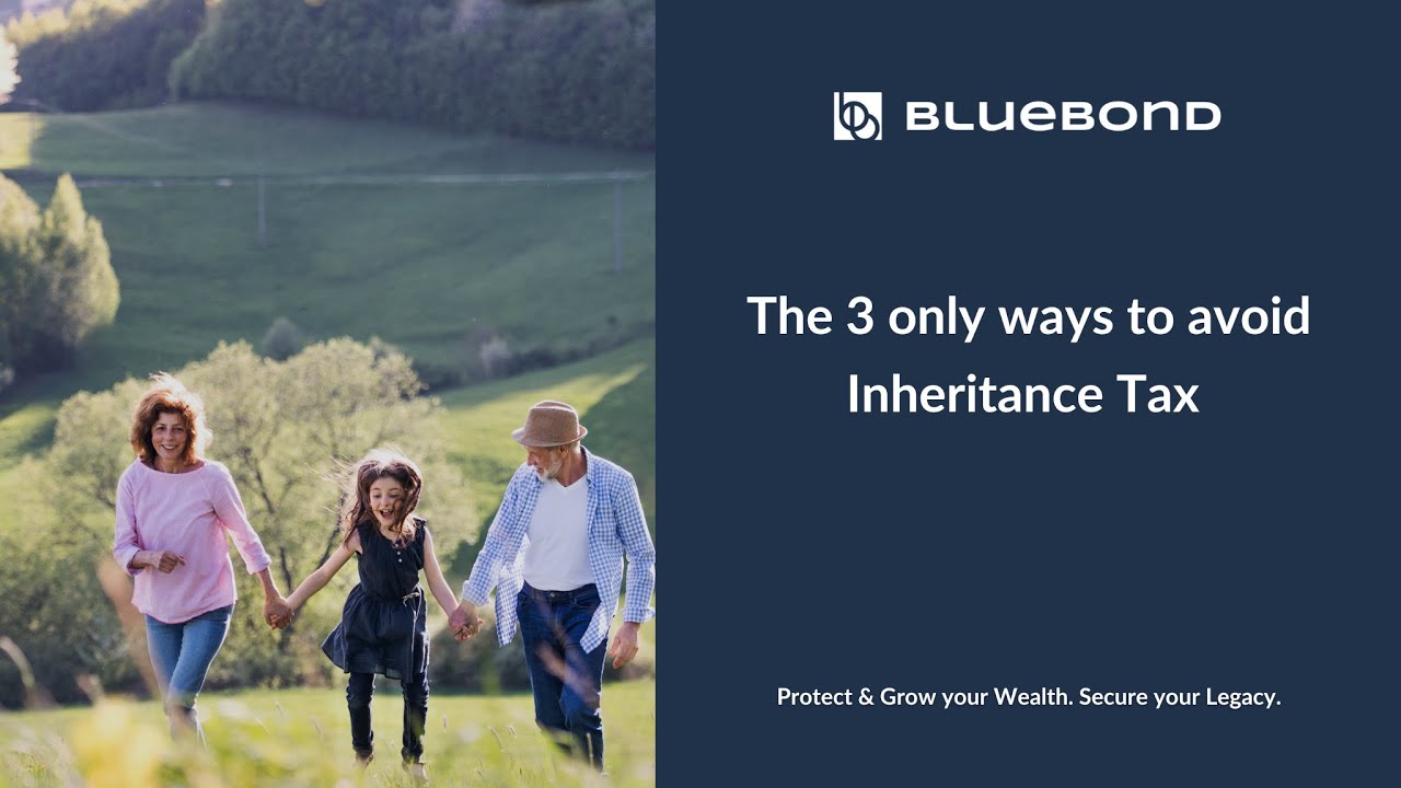 The 3 only ways to avoid Inheritance Tax | Bluebond Tax Planning