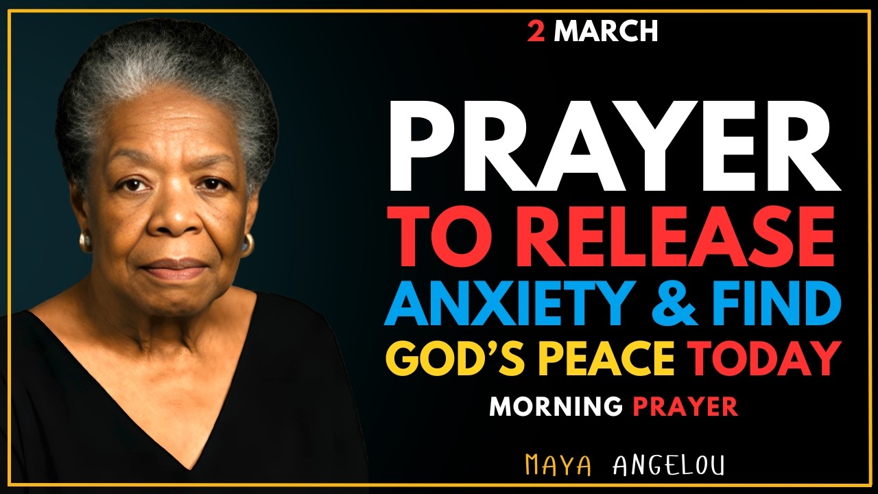 Morning Prayer to Release Anxiety & Receive God’s Peace Today | Peaceful Renewal | MAYA ANGELOU