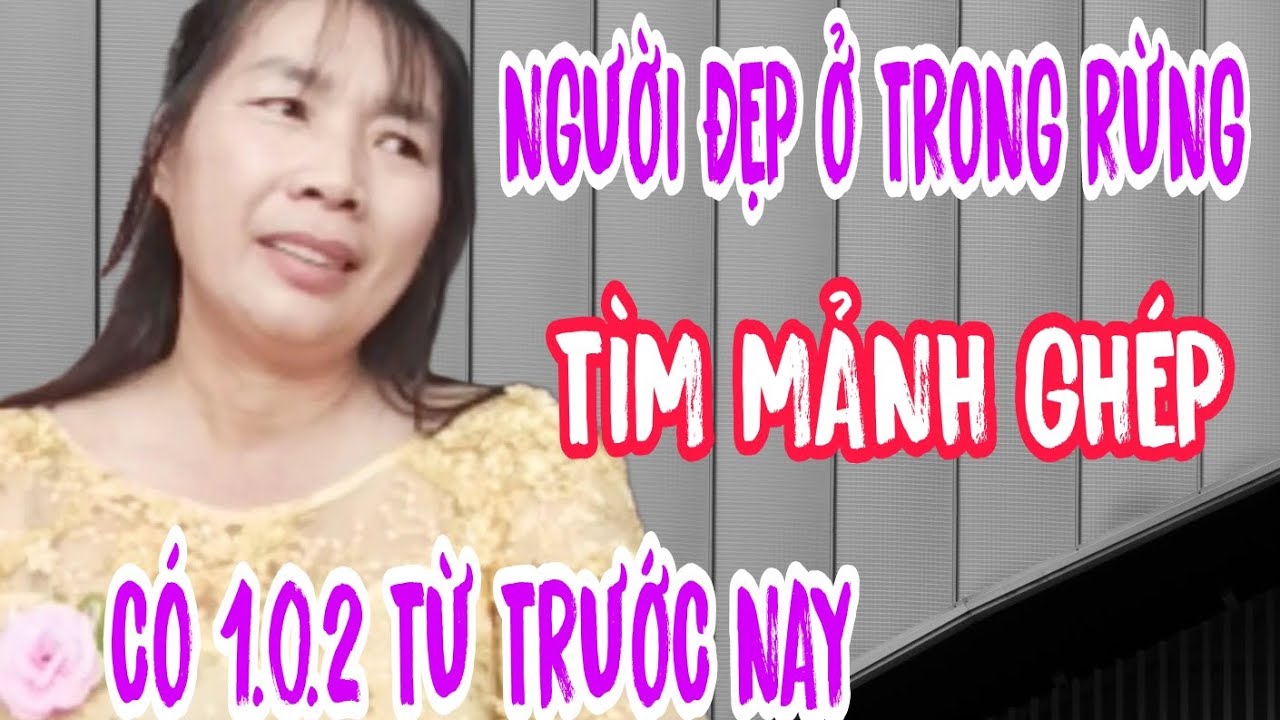 NGƯỜI ĐẸP Ở TRONG RỪNG 48T TÌM MẢNH GHÉP CÓ 1.0.2 TỪ TRƯỚC ĐẾN NAY #976