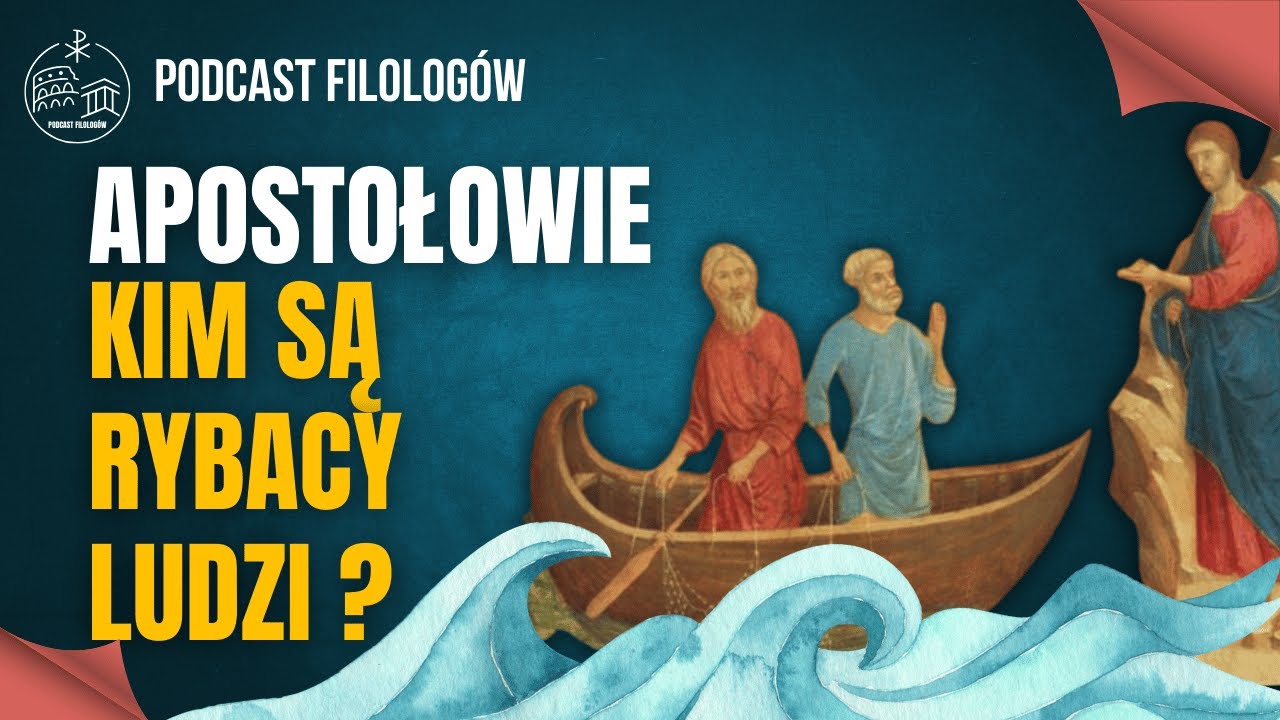 Apostołowie kim są rybacy ludzi? s1e38
