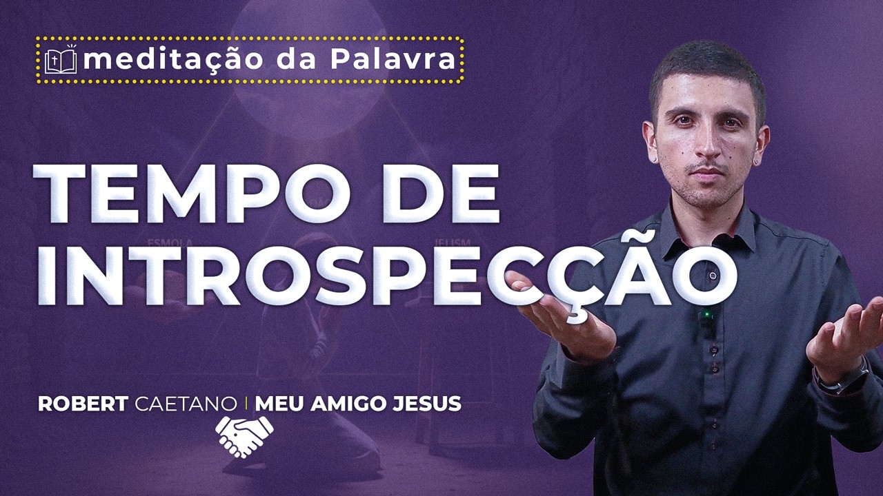 Tempo de Introspecção | (Mt 6, 1-6.16-18) #0697