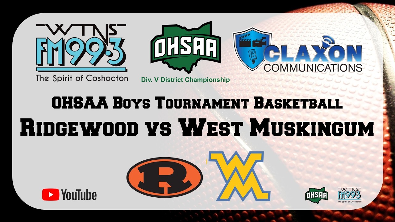 Ridgewood vs West Muskingum - OHSAA East District Championship Basketball from WTNS 99.3 FM