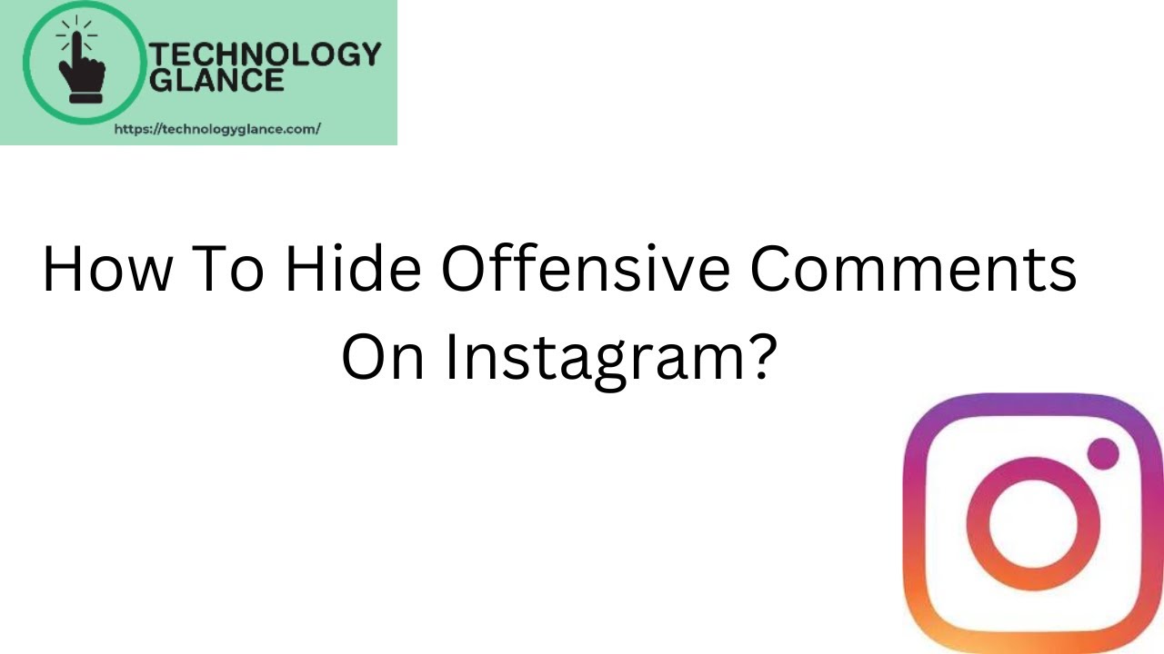 How To Hide Offensive Comments On Instagram?