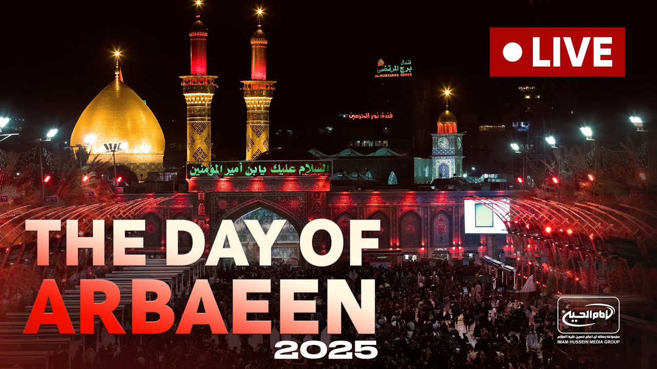 LIVE - The Day Of Arbaeen 2025